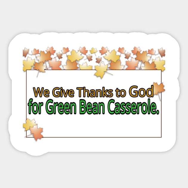 Jesus T-Shirts Thanksgiving Thankful for Green Bean Casserole Sticker by KSMusselman